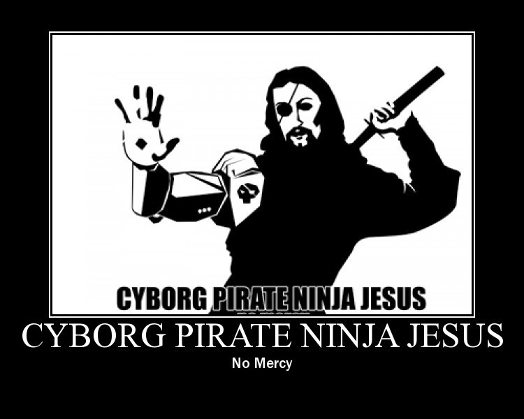 Name:  cyborg_pirate_ninja_jesus.jpg
Views: 1109
Size:  52.5 KB