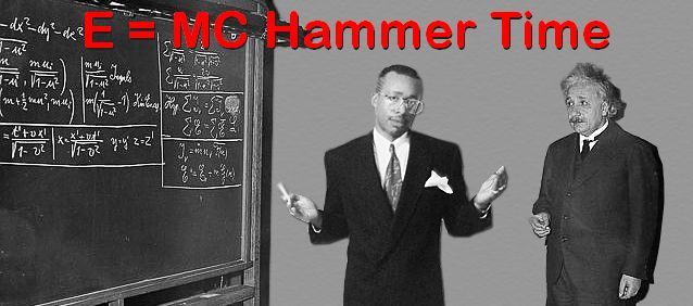 Name:  MC_Hammer_Einstein.jpg
Views: 2102
Size:  37.3 KB